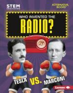 Who Invented the Radio?: Tesla vs. Marconi di Susan E. Hamen edito da LERNER PUBN