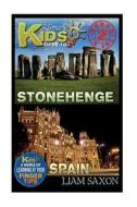 A Smart Kids Guide to Stonehenge and Spain: A World of Learning at Your Fingertips di Liam Saxon edito da Createspace