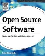 Open Source Software: Implementation and Management di Paul Kavanagh edito da DIGITAL PR