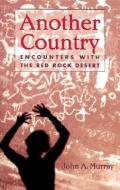 Another Country: Encounters with the Red Rock Deserts di John A. Murray edito da JOHNSON BOOKS