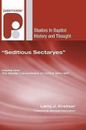 Seditious Sectaryes: The Baptist Conventiclers of Oxford 16411691 di Larry J. Kreitzer edito da WIPF & STOCK PUBL