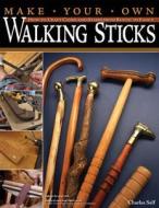 Make Your Own Walking Sticks di Charles Self edito da Fox Chapel Publishing