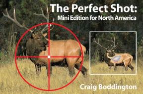 The Perfect Shot: Mini Edition for North America di Craig Boddington edito da SAFARI PRESS INC
