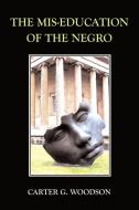 The Mis-Education of the Negro di Carter G. Woodson edito da BOOK TREE