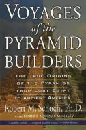 Voyages of the Pyramid Builders di Robert M. Schoch edito da TARCHER JEREMY PUBL
