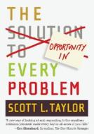 The Opportunity In Every Problem di Scott Taylor edito da Gibbs M. Smith Inc