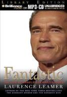 Fantastic: The Life of Arnold Schwarzenegger di Laurence Leamer edito da Brilliance Audio