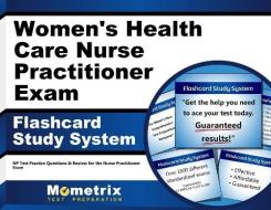 Women's Health Care Nurse Practitioner Exam Flashcard Study System: NP Test Practice Questions and Review for the Nurse Practitioner Exam di NP Exam Secrets Test Prep Team edito da Mometrix Media LLC