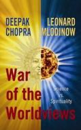War of the Worldviews: Science vs. Spirituality di Deepak Chopra, Leonard Mlodinow edito da Center Point