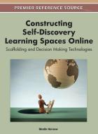 Constructing Self-Discovery Learning Spaces Online di Shalin Hai-Jew edito da Information Science Reference