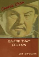 Behind That Curtain di Earl Derr Biggers edito da Bibliotech Press