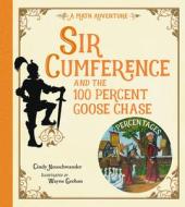 Sir Cumference And The 100 PerCent Goose Chase di Cindy Neuschwander edito da Charlesbridge Publishing,U.S.
