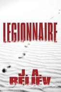 Legionnaire di J A Believ edito da America Star Books