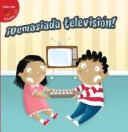 Demasiada Television! (Too Much TV!) di Gladys Moreta edito da Little Birdie Books