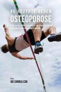 45 Rezepte gegen Osteoporose di Joe Correa edito da Live Stronger Faster