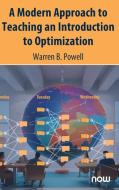 A Modern Approach to Teaching an Introduction to Optimization di Warren B. Powell edito da Now Publishers Inc