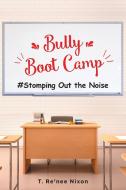 Bully Boot Camp di T. Re'nee Nixon edito da Covenant Books