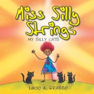 Miss Silly Strings di Lucio A. Grasso edito da Page Publishing Inc