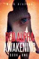 Red Alpha Awakening di Mark Arntson edito da Page Publishing, Inc.