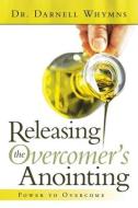 RELEASING THE OVERCOMER'S ANOINTING: POW di DR. DARNELL WHYMNS edito da LIGHTNING SOURCE UK LTD