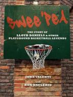 Swee'pea: The Story of Lloyd Daniels and Other Playground Basketball Legends di John Valenti, Ron Naclerio edito da HighBridge Audio