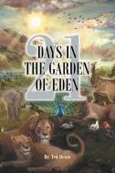 21 Days in the Garden of Eden di Ted Beam edito da Covenant Books