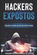 Hackers Expostos: Descubra o mundo secreto dos crimes virtuais di Fernando Uilherme Barbosa de Azevedo edito da LIGHTNING SOURCE INC