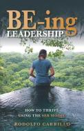 BE-ing Leadership: How to Thrive Using the SER Model di Rodolfo Carrillo edito da SKIRA