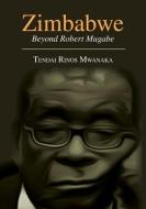 Zimbabwe: Essays, Non Fictions and Letters di Tendai Rinos Mwanaka edito da BOOKBABY