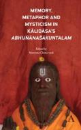 Memory, Metaphor And Mysticism In Kalidasa's Abhijnanasakuntalam edito da Anthem Press