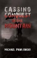 Cassino, Conquest Of The Mountain di Michael Pawlowski edito da Austin Macauley Publishers