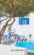 Under the Fig Tree di Sue Simpson edito da Austin Macauley Publishers