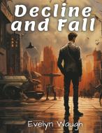 Decline and Fall di Evelyn Waugh edito da Atlas Vista Publisher
