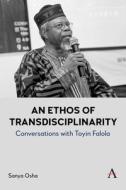An Ethos of Transdisciplinarity di Sanya Osha edito da Anthem Press