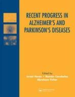 Recent Progress in Alzheimer's and Parkinson's Diseases di Israel (Loyola University Medical Center Hanin, Ramon (Santa Maria de Babio Cacabelos edito da Taylor & Francis Ltd