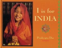 I Is For India di Prodeepta Das edito da Frances Lincoln Publishers Ltd