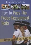 How to Pass The Police Recruitment Tests di Kenneth D. Ricketts edito da Little, Brown Book Group