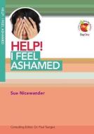 Help! I Feel Ashamed di Sue Nicewander edito da DAY ONE CHRISTIAN MINISTRIES