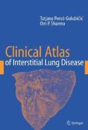 Clinical Atlas of Interstitial Lung Disease di Tatjana Peros-Golubicic, Om P. Sharma edito da Springer