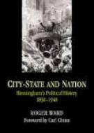 City-State and Nation: Birmingham's Political History 1840-1930 di Ann Ward edito da PHILLIMORE & CO LTD