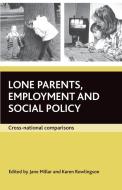 Lone parents, employment and social policy di Karen Rowlingson edito da Policy Press