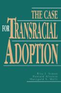 CASE FOR TRANSRACIAL ADOPTION         PB di Rita J. Simon, Howard Altstein, Marygold S. Melli edito da Rowman and Littlefield