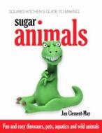 Squires Kitchen's Guide to Making Sugar Animals di Jan Clement-May edito da B Dutton Publishing