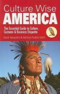 Culture Wise America: The Essential Guide to Culture, Customs & Business Etiquette di David Hampshire, Anthony Poulton-Smith edito da SURVIVAL BOOKS