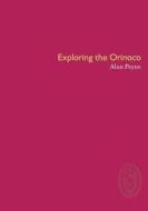 Exploring The Orinoco di Alan R. Payne edito da Smith/doorstop Books