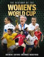 The History of the Women's World Cup di Adrian Besley edito da SONA BOOKS