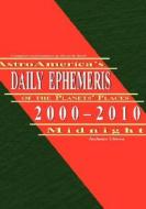 Astroamerica's Daily Ephemeris 2000-2010 Midnight edito da The Astrology Center Of America