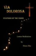 Via Dolorosa: Stations of the Cross di Diane Zike edito da Foolscap & Quill