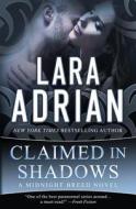 Claimed in Shadows: A Midnight Breed Novel di Lara Adrian edito da Lara Adrian, LLC
