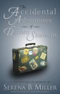 The Accidental Adventures of Doreen Sizemore di Serena B. Miller edito da LIGHTNING SOURCE INC